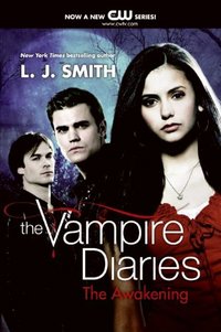 The Vampire Diaries: The Awakening by L. J. Smith