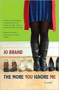 The More You Ignore Me by Jo Brand