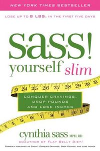 S.A.S.S. Yourself Slim by Cynthia Sass