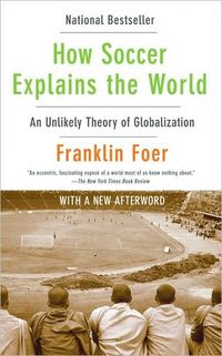 How Soccer Explains the World by Franklin Foer