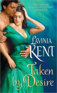 Taken by Desire by Lavinia Kent