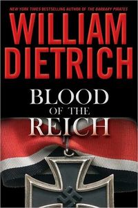 Blood Of The Reich by William Dietrich