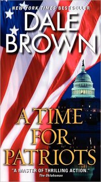 A Time For Patriots by Dale Brown