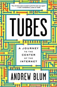 Tubes by Andrew Blum