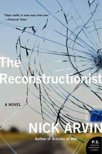 The Reconstructionist by Nick Arvin