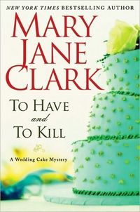 To Have and to Kill by Mary Jane Clark