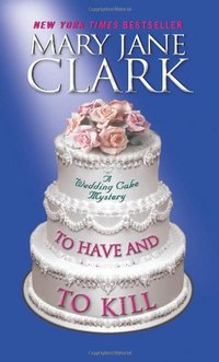 To Have And To Kill by Mary Jane Clark