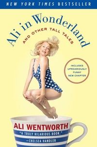 Ali In Wonderland by Ali Wentworth