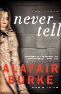 Never Tell by Alafair Burke