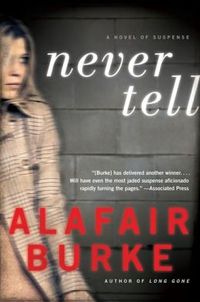 Never Tell by Alafair Burke