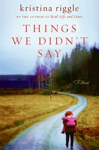 Things We Didn't Say by Kristina Riggle