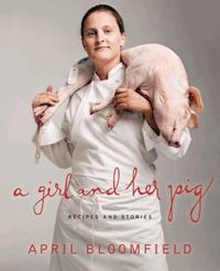 A Girl And Her Pig by April Bloomfield