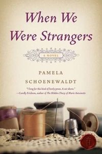 When We Were Strangers by Pamela Schoenewaldt