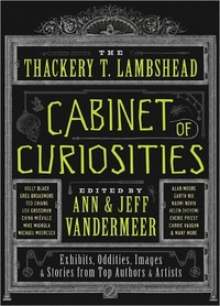 The Thackery T. Lambshead Cabinet Of Curiosities by Lev Grossman