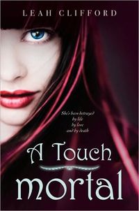 A Touch Mortal by Leah Clifford