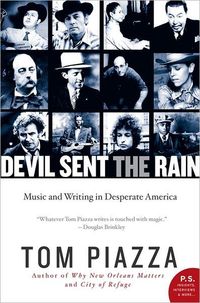 Devil Sent the Rain by Tom Piazza