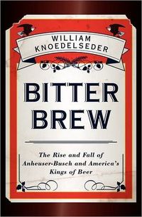 Bitter Brew by William Knoedelseder