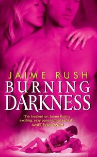 Excerpt of Burning Darkness by Jaime Rush