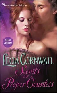 Secrets Of A Proper Countess by Lecia Cornwall