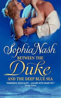 Between The Duke And The Deep Blue Sea by Sophia Nash