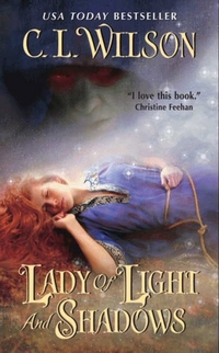 Lady Of Light And Shadows by C.L. Wilson