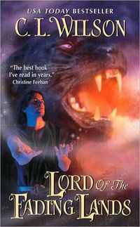 Lord Of The Fading Lands by C.L. Wilson