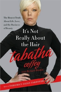It's Not Really About The Hair by Tabatha Coffey