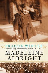 Prague Winter by Madeleine Korbel Albright