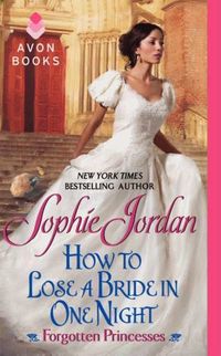 How To Lose A Bride In One Night by Sophie Jordan