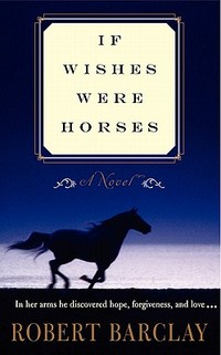 If Wishes Were Horses by Robert Barclay