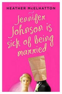 Jennifer Johnson Is Sick Of Being Married by Heather McElhatton