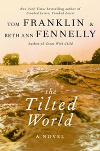 The Tilted World by Tom Franklin