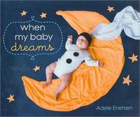 When My Baby Dreams by Adele Enersen