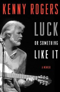 Luck or Something Like It by Kenny Rogers