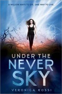 Under The Never Sky by Veronica Rossi