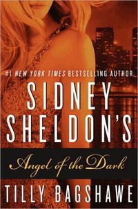 Sidney Sheldon's Angel Of The Dark by Tilly Bagshawe