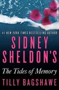 Sidney Sheldon's The Tides of Memory by Tilly Bagshawe