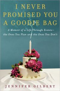 I Never Promised You A Goodie Bag by Jennifer Gilbert