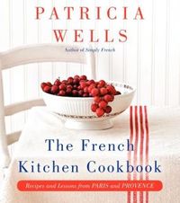 The French Kitchen Cookbook by Patricia Wells