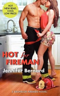 Hot For Fireman by Jennifer Bernard