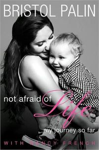 Not Afraid Of Life by Bristol Palin