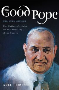The Good Pope by Greg Tobin