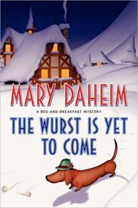 The Wurst Is Yet To Come: A Bed-And-Breakfast Mystery by Mary Daheim