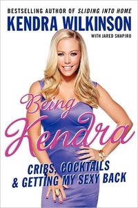 Being Kendra by Kendra Wilkinson