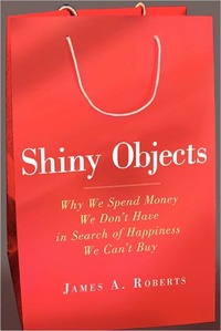 Shiny Objects by James A. Roberts