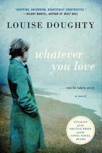 Whatever You Love by Louise Doughty