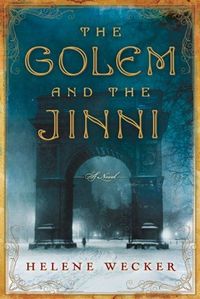 The Golem And The Jinni by Helene Wecker