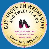 Buy Shoes on Wednesday and Tweet at 4:00 by Mark Di Vincenzo