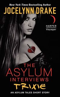 The Asylum Interviews: Trixie by Jocelynn Drake