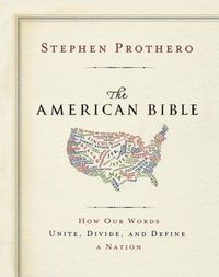 The American Bible by Stephen R. Prothero